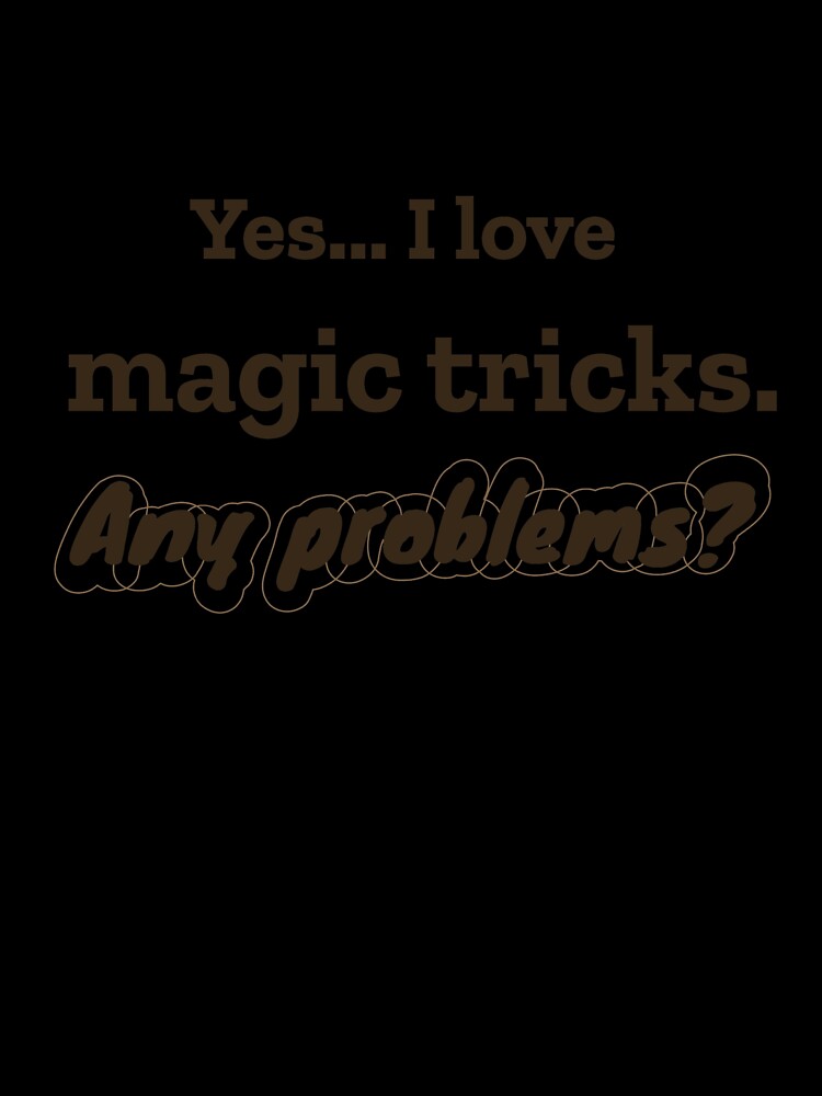 I love Magic Tricks by cooldesignsalot