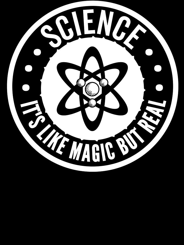 SCIENCE It's Like Magic, But Real by Limatees