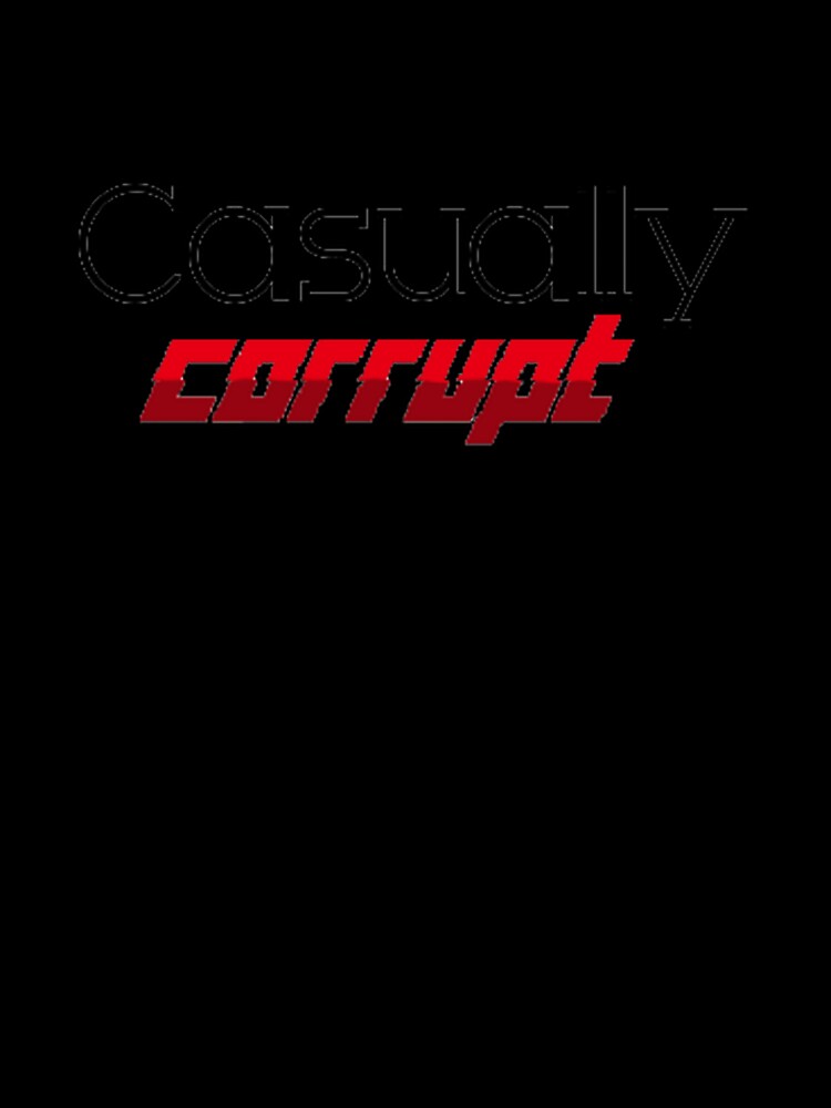 Casually Corrupt by CasuallyCorrupt
