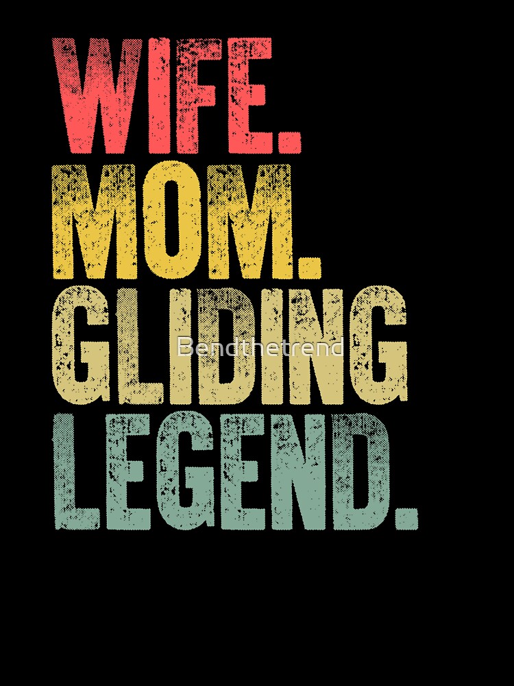 Best Mother Women Funny Gift Wife Mom Gliding Legend by Bendthetrend