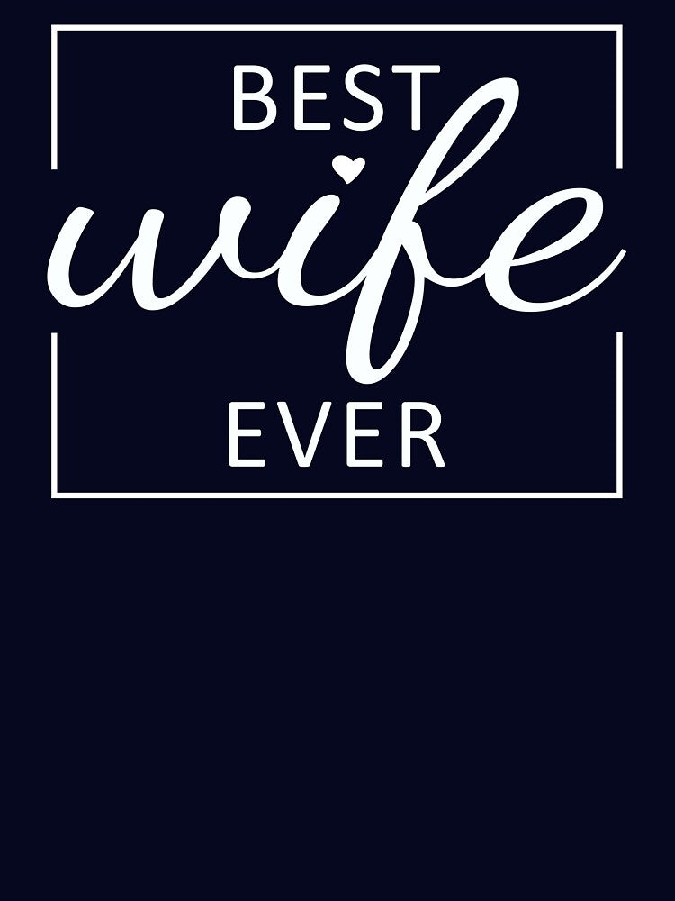 Best Wife Ever - Romantic gift for wife in Valentine's day by maxarus