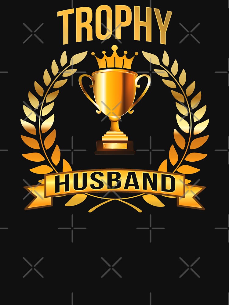 Trophy Husband by polygrafix
