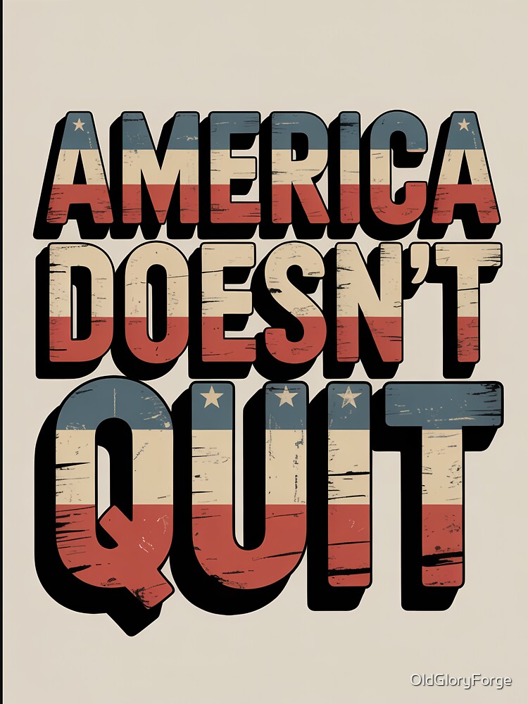 AMERICA DOESN’T QUIT – Gritty Retro Americana Typography by OldGloryForge