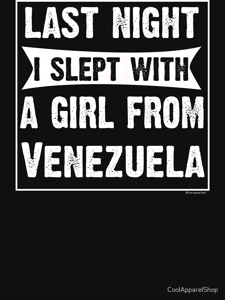 Last Night I Slept With Girl From Venezuela. Funny Gift by CoolApparelShop