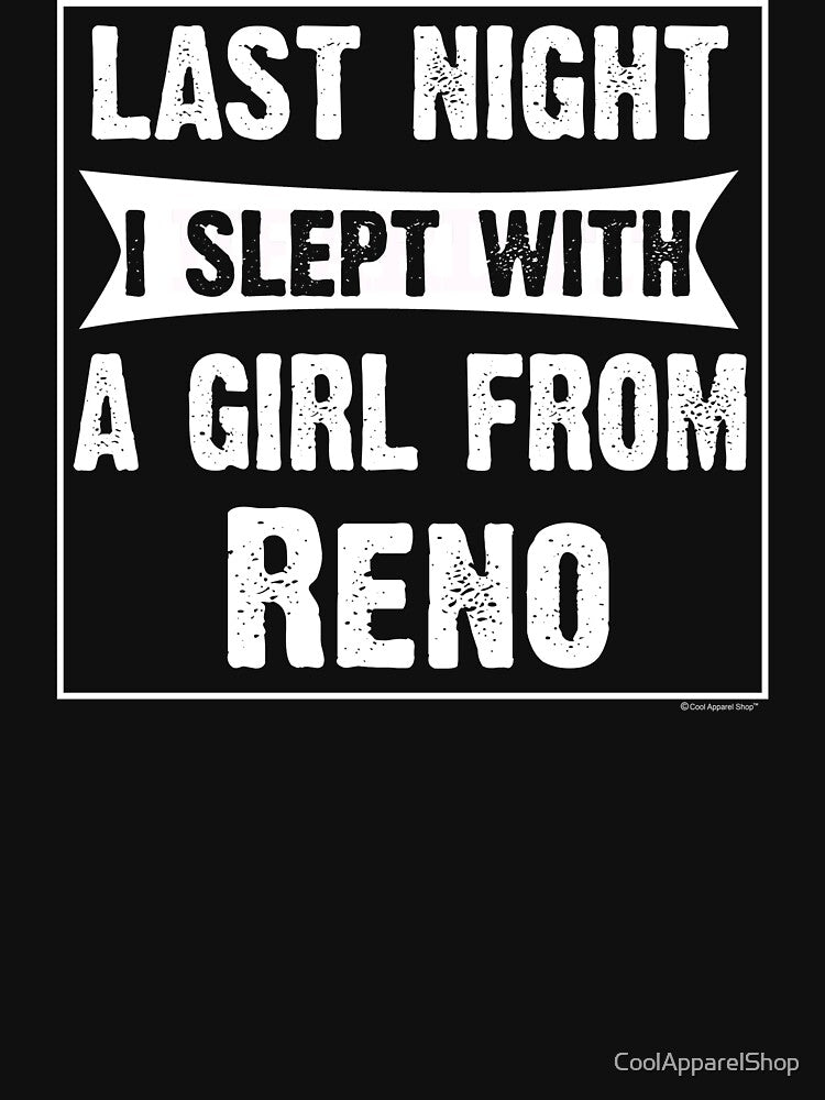 Last Night I Slept With Girl From Reno. Funny Gift by CoolApparelShop