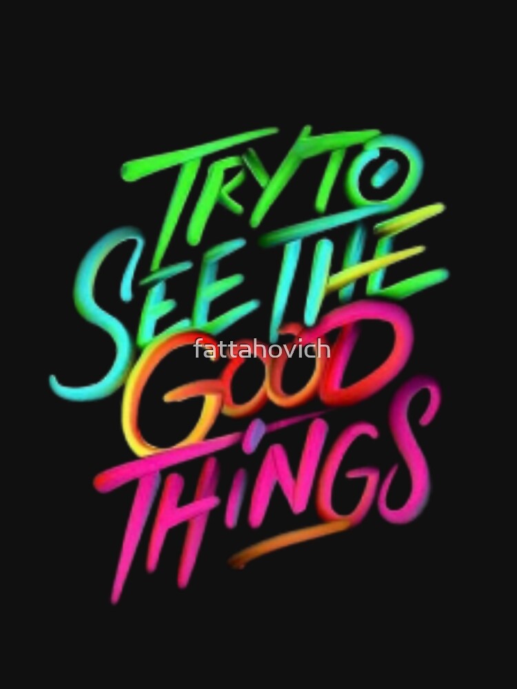 Try See The Good Things by fattahovich