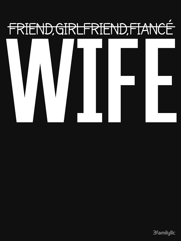 Friend Girlfriend Fiance T-shrit by 3familyllc