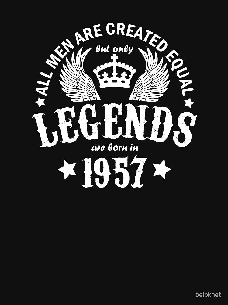 All Men are Created Equal But Only Legends are Born in 1957 by beloknet