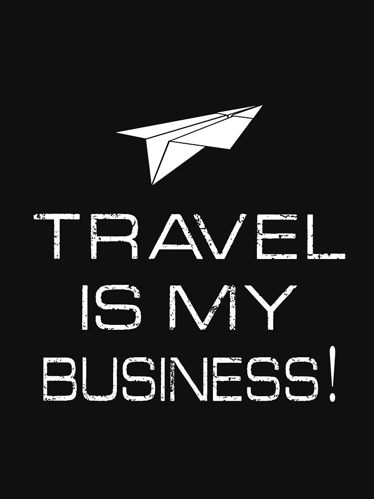 TRAVEL IS MY BUSINESS by bigerdan