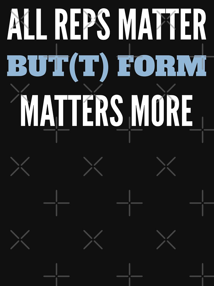 All Reps Matter But(t) Form Matters More - Blue/White Design by geeksta Unisex , , , Long Sleeve Tee