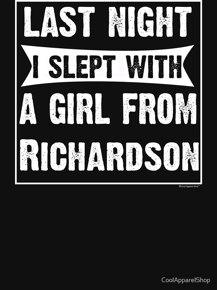 Last Night I Slept With Girl From Richardson. Funny Gift by CoolApparelShop