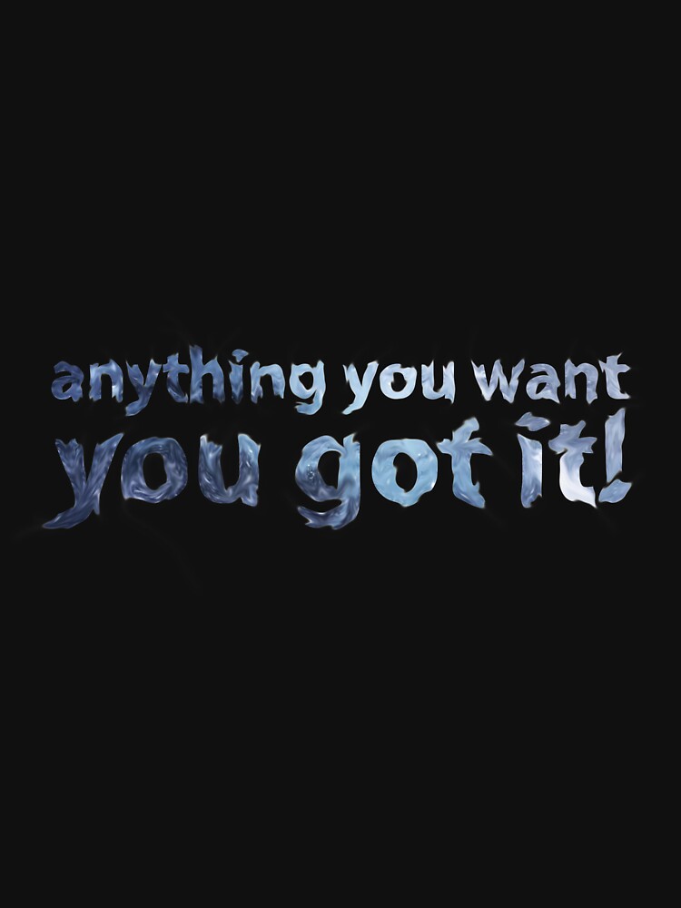 Anything You Want, You Got It! by Rik Verbeek