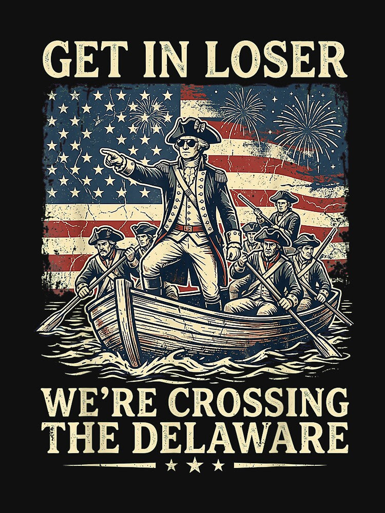 Vintage 4th of July Get in Loser We're Crossing The Delaware by KristineLi