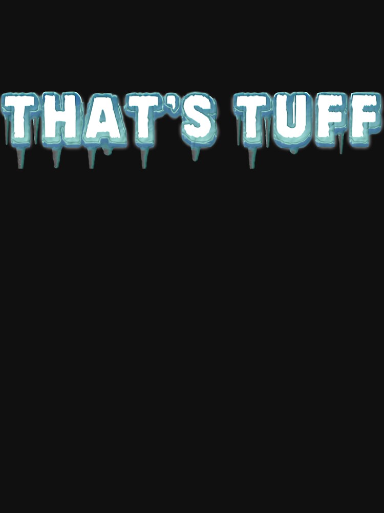 That's Tuff Ice Age by Thatstuff