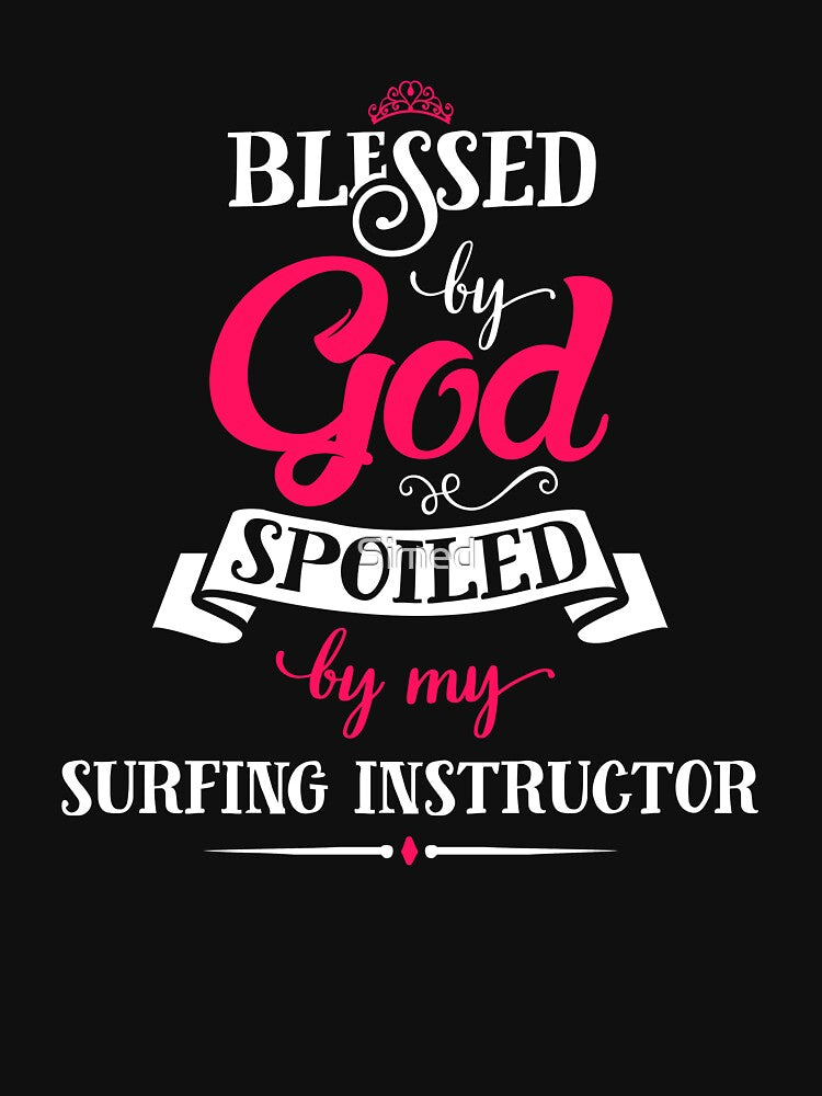 Blessed By God Spoiled By My surfing instructor Cool Gift by Just Be Different Unisex , , , Long Sleeve Tee