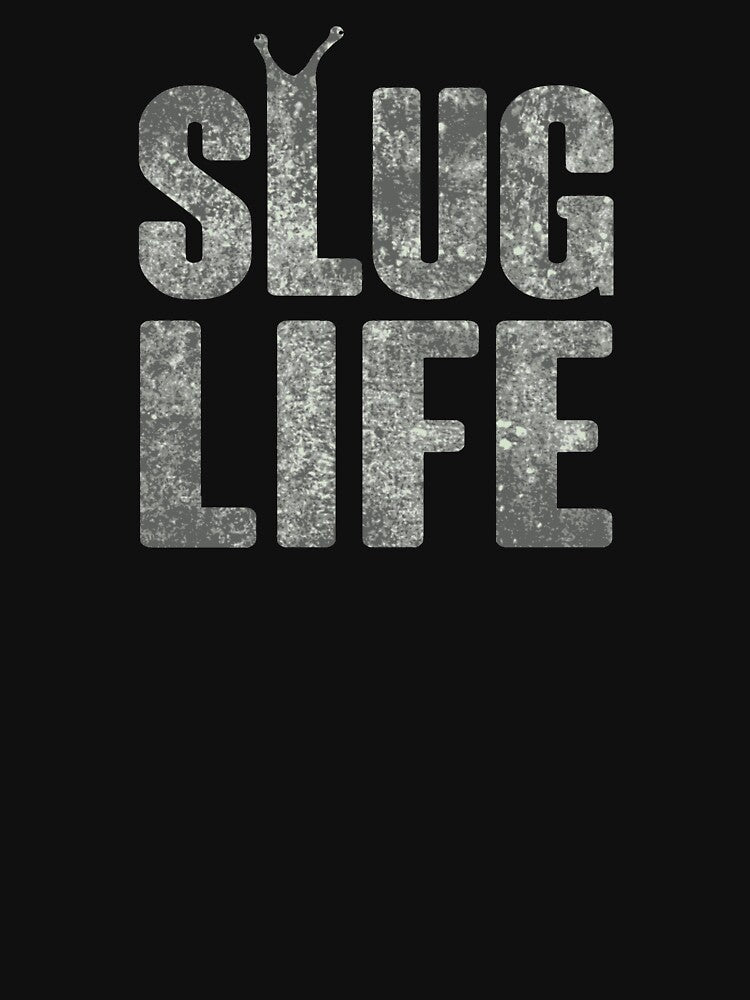 Slug Life Thug Life by TheShirtYurt