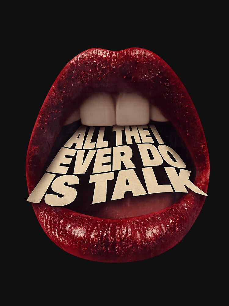 All They Ever Do Is Talk by Studioartwork