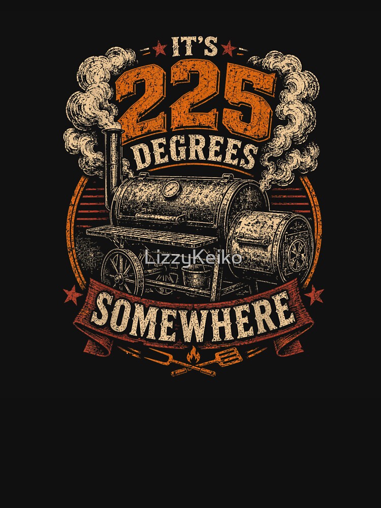 Vintage Smoking BBQ Grill Its 225 Degrees Somewhere Pitmaster Grilling Gift by LizzyKeiko
