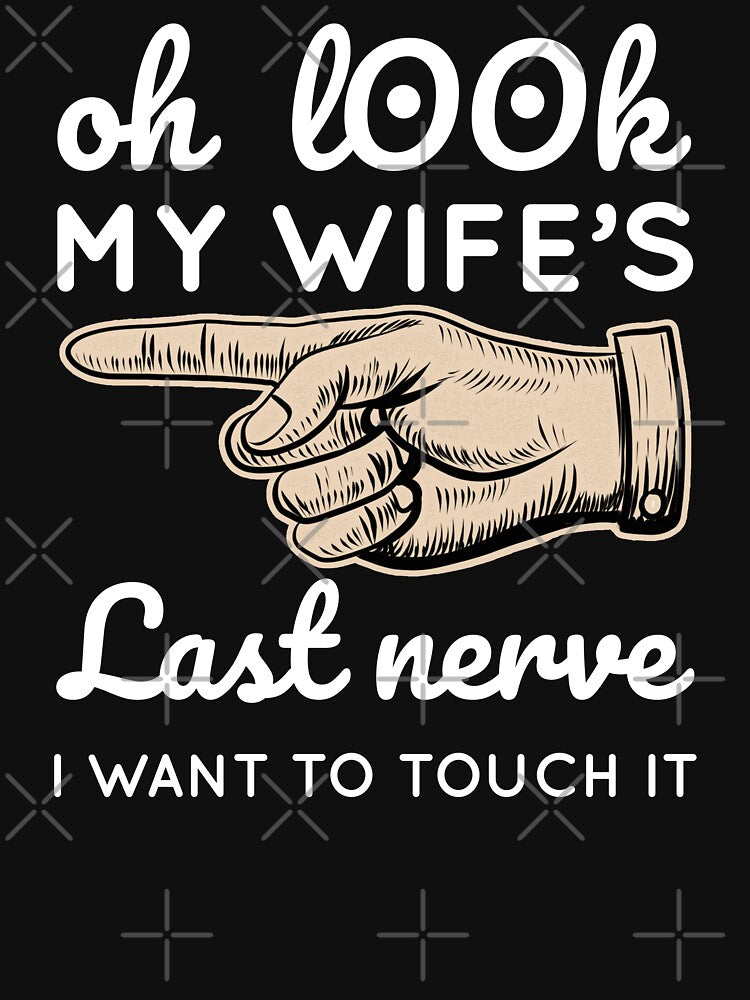 Funny Gifts For Men: Oh Look My Wife Last Nerve by AMINE  ★★★★★
