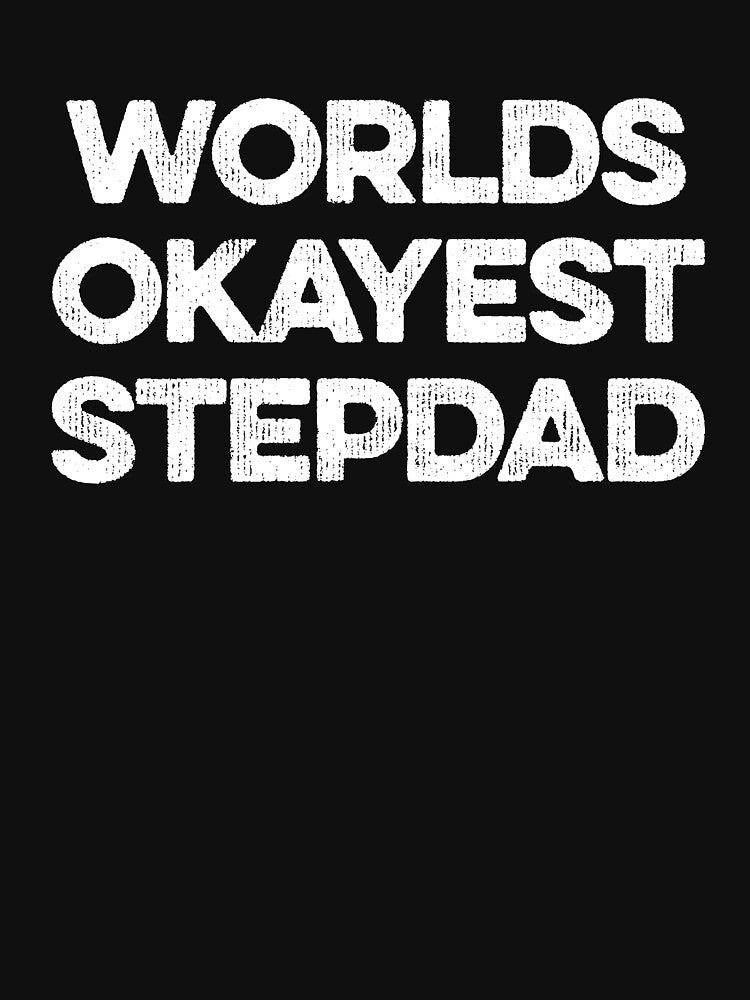 Worlds Okayest Step Dad - Funny Step Father Gift by zeviwanty