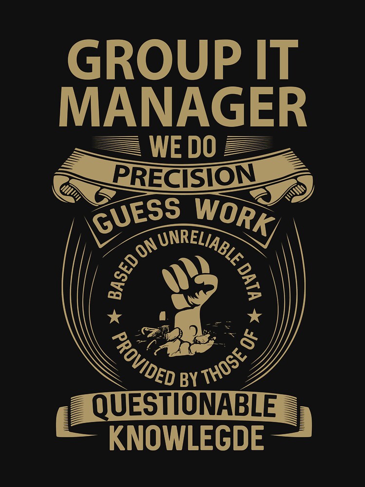 Group It Manager T Shirt - We Do Precision Job Gift Item Tee by smueller39