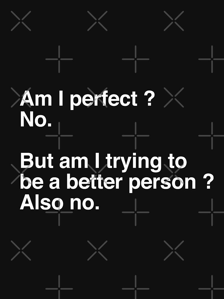 Am I perfect - No by dualogy