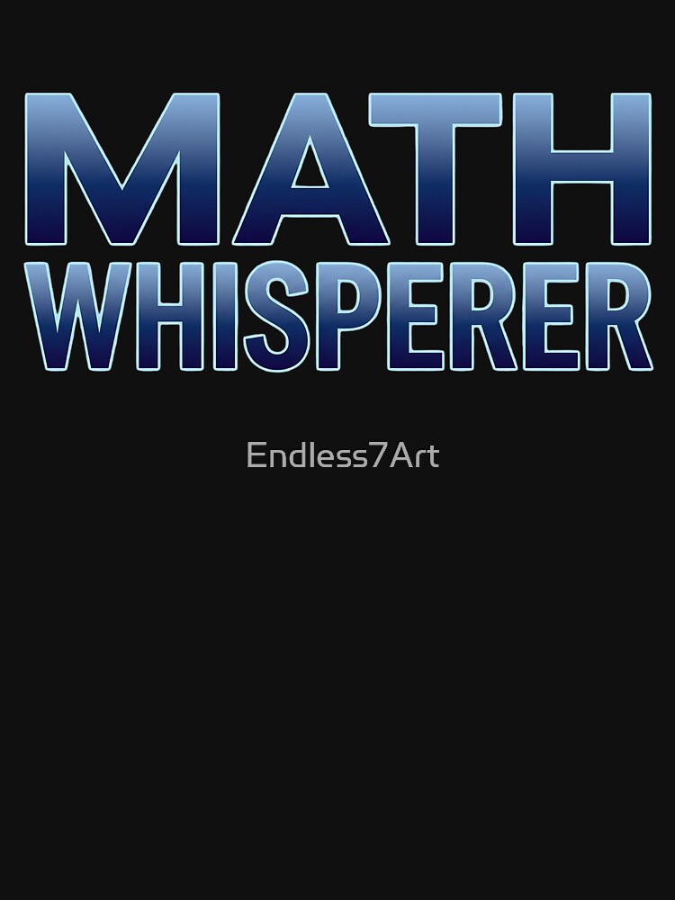 Math Whisperer: Algebra, Calculus and STEM Lover. by Endless7Art