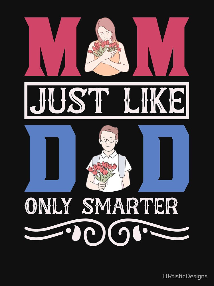 Mom like a Dad only Smarter-funny Mother's Day gift idea by BRtisticDesigns