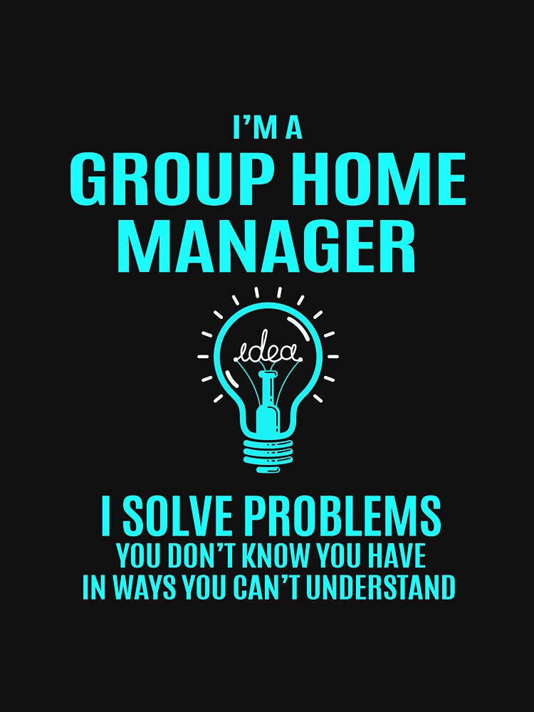 Group Home Manager - I Solve Problems by alphatinost