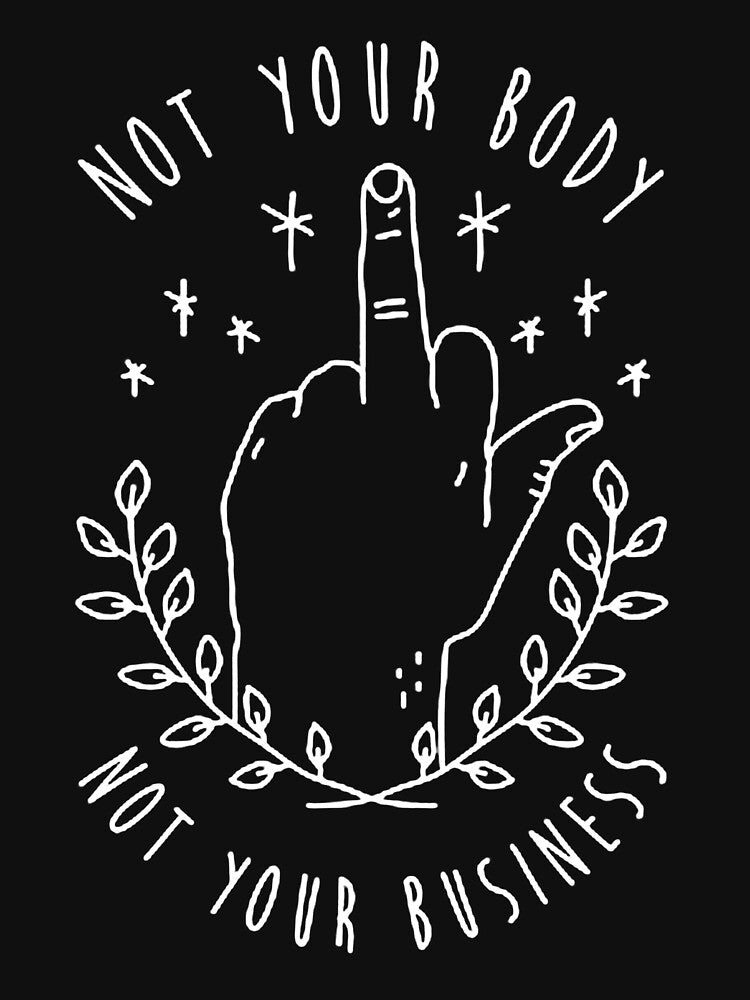 Not Your Body, Not Your Business by TommieBins