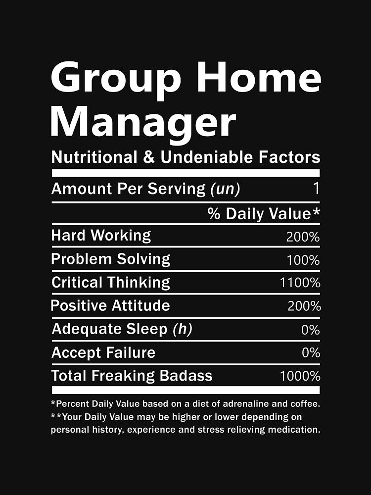 Group Home Manager T Shirt - Nutritional And Undeniable Factors Gift Item Tee by watkinsmat
