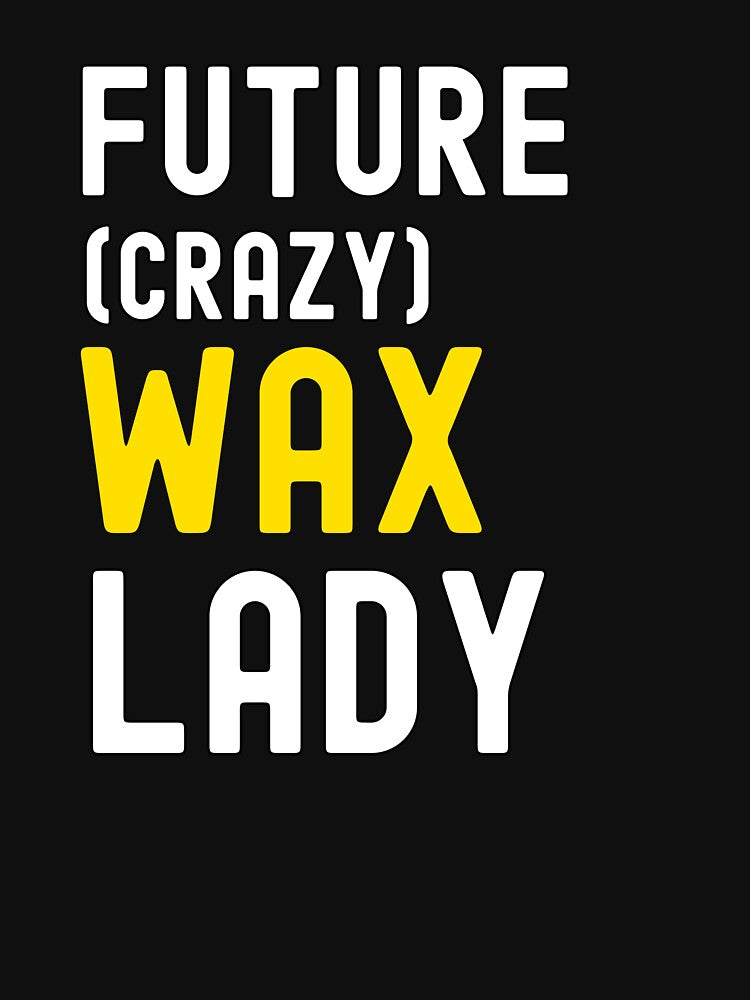 Future Crazy Wax Lady Funny Esthetician Waxing Specialist by SharpThreadZ
