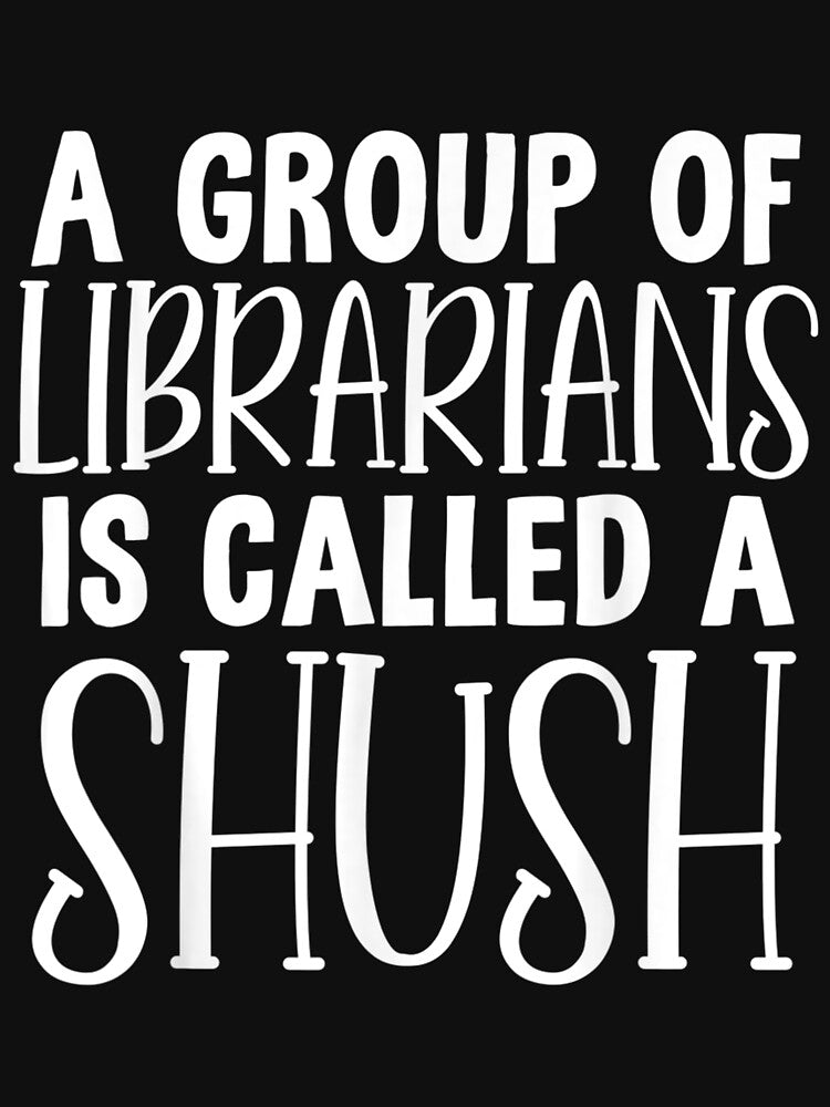 Funny Librarians A Group Of Librarians Is Called A Shush by jeanniec55