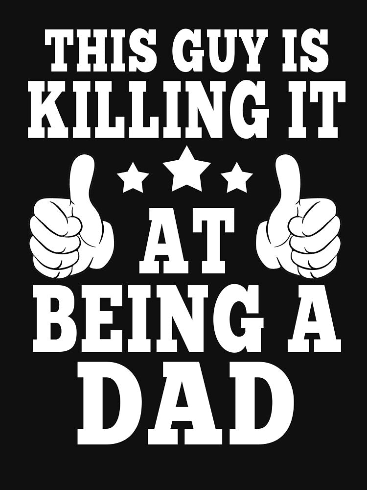 This Guy Is Killing It At Being A Dad T-Shirt by Leevinstee