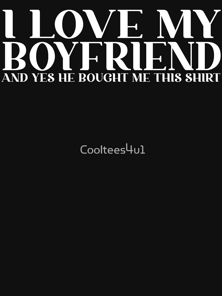 Retro I Love My Boyfriend and Yes He Bought Me This Shirt T-Shirt by Cooltees4u1