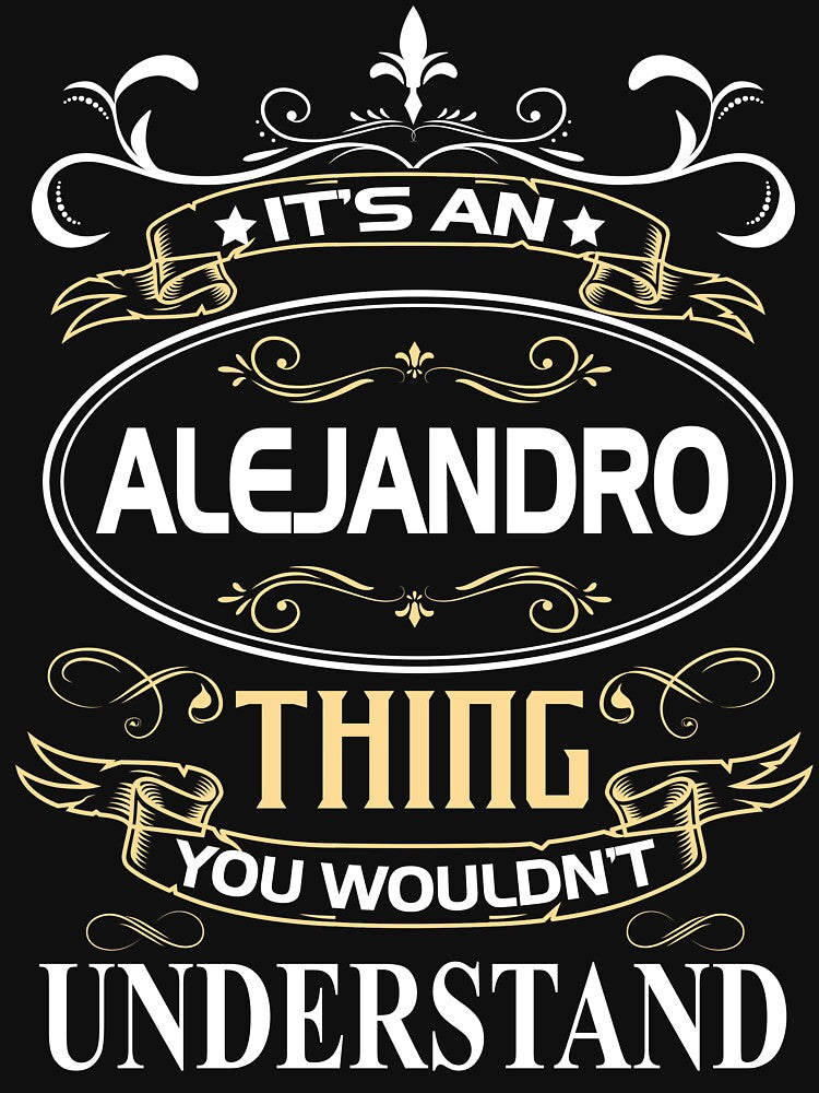 Alejandro Name Shirt It's An Alejandro Thing You Wouldn't Understand by AshToanTran