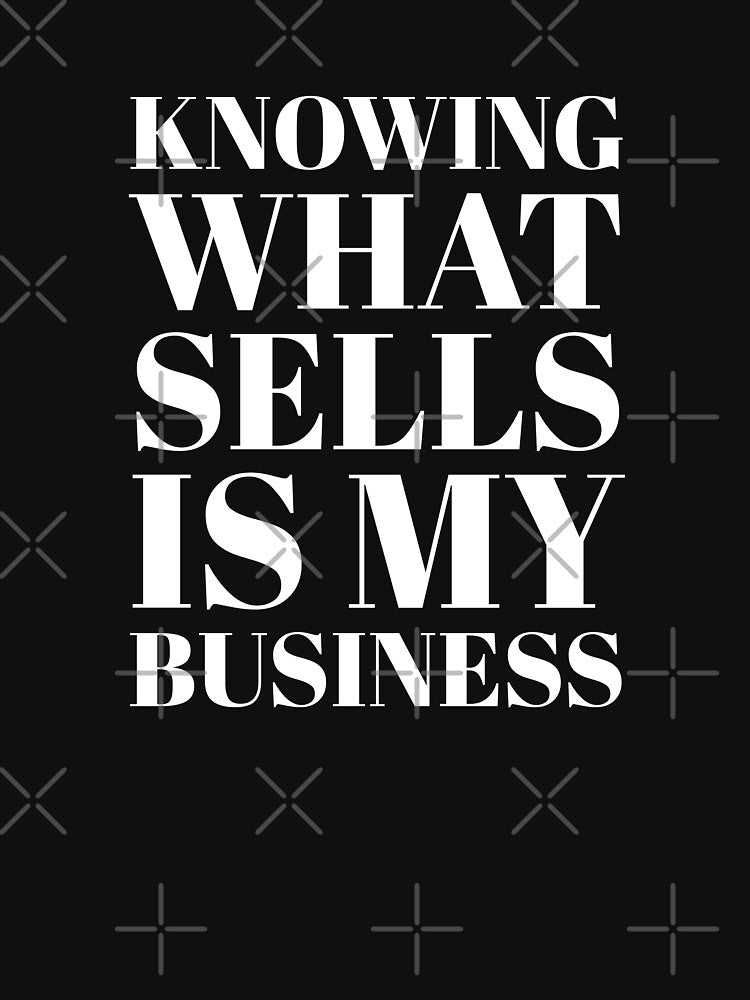 Knowing What Sells Is My Business by stevenwoodcock