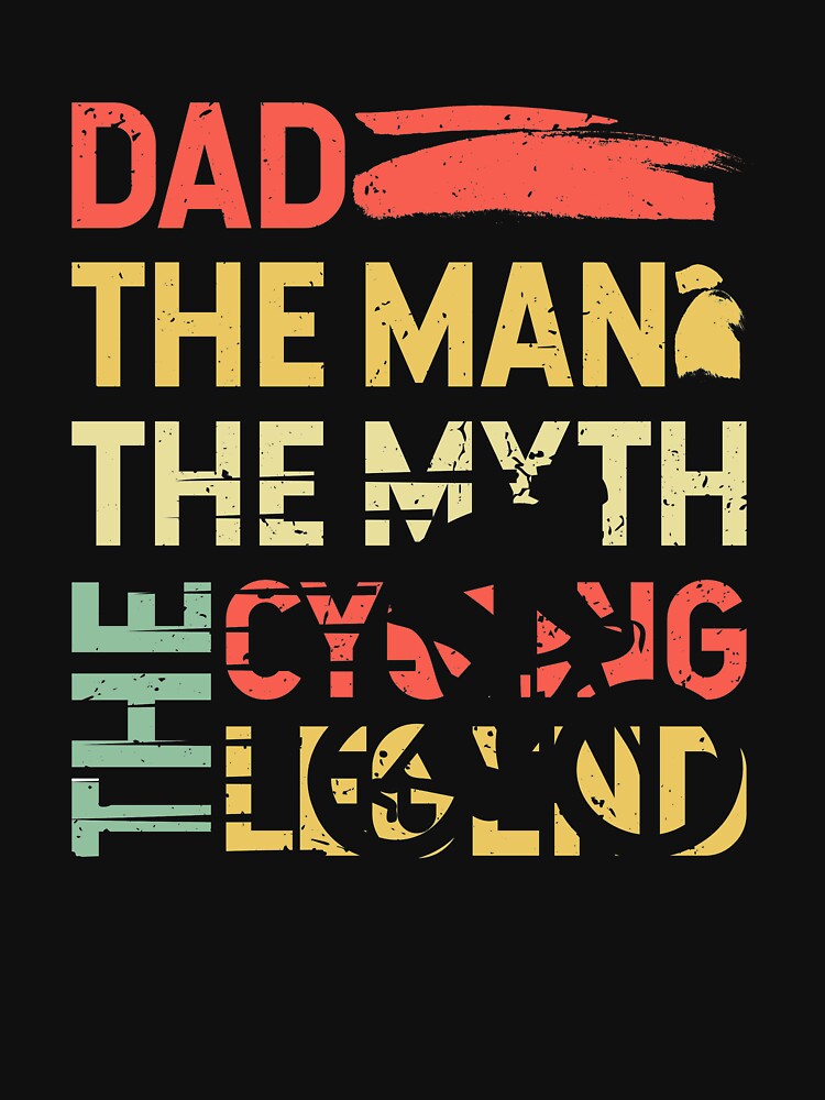 Dad The Man The Myth The Cycling Legend | Vintage Cyclist Dad by BeYourOwnHero