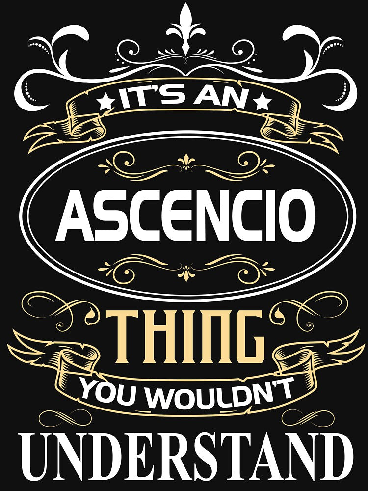 Ascencio Name Shirt It's An Ascencio Thing You Wouldn't Understand by AshToanTran