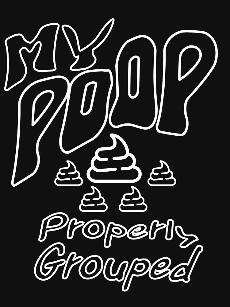 Poop is Properly Grouped by BDaddySwag