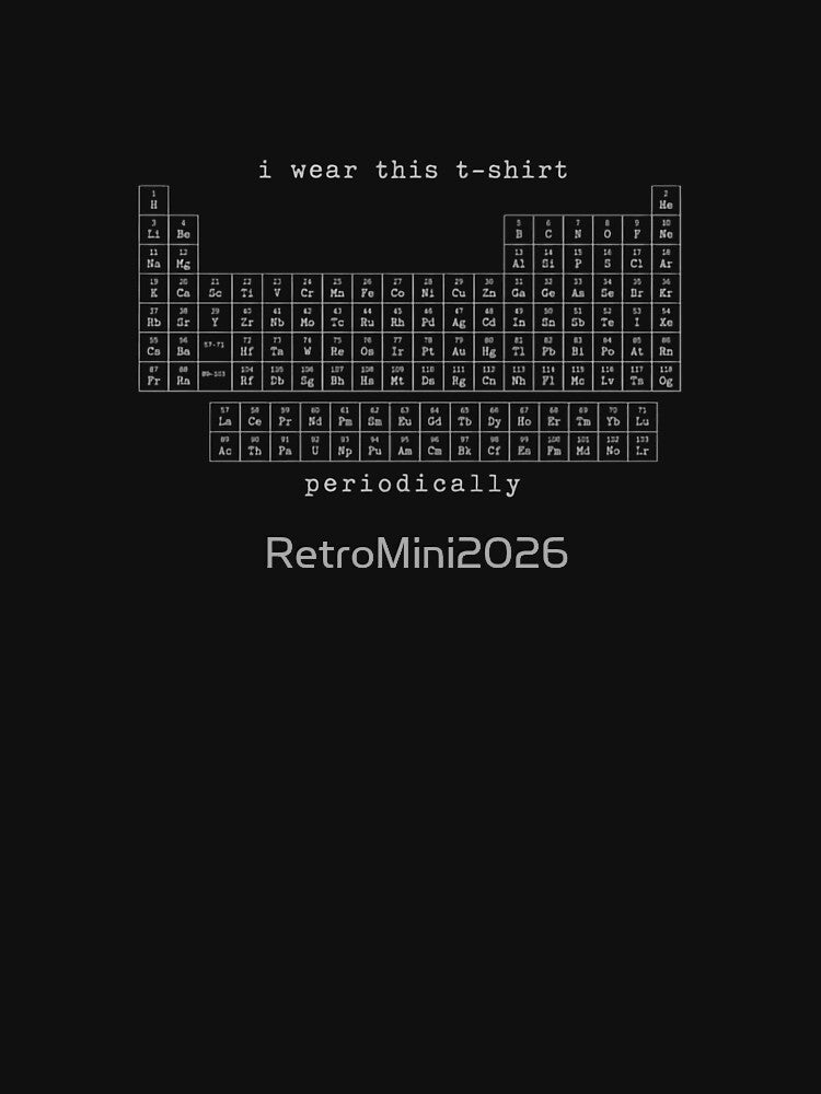 I Wear This Periodically Science Chemistry Periodic Table Student Teacher by RetroMini2026