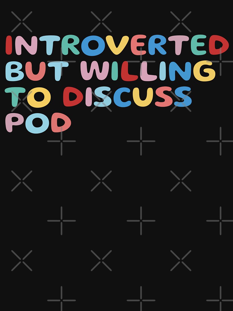 Copy of Introverted but willing to discuss pod, funny sarcastic by wittyprinttop