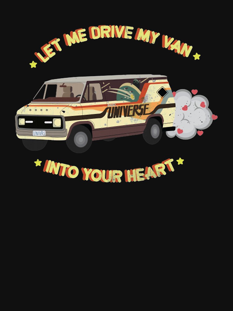 Let Me Drive My Van (Into Your Heart) Shirt by Betadin2s