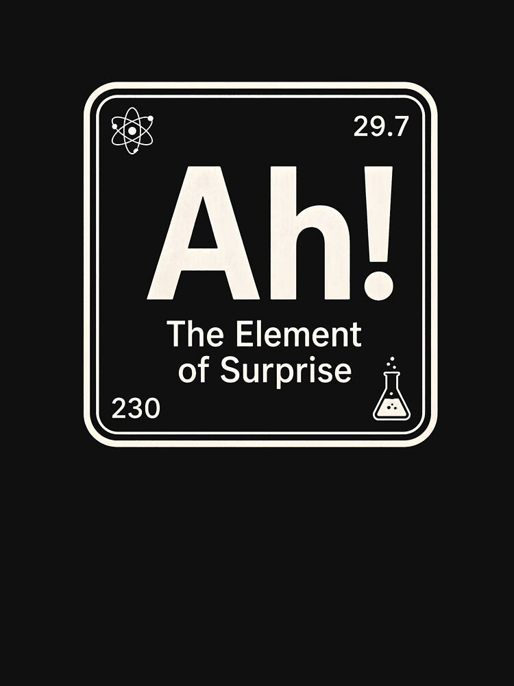 Science Humor Chemistry Joke Ah The Element Of Surprise Nerd Humor Periodic Table by designstoriesMK