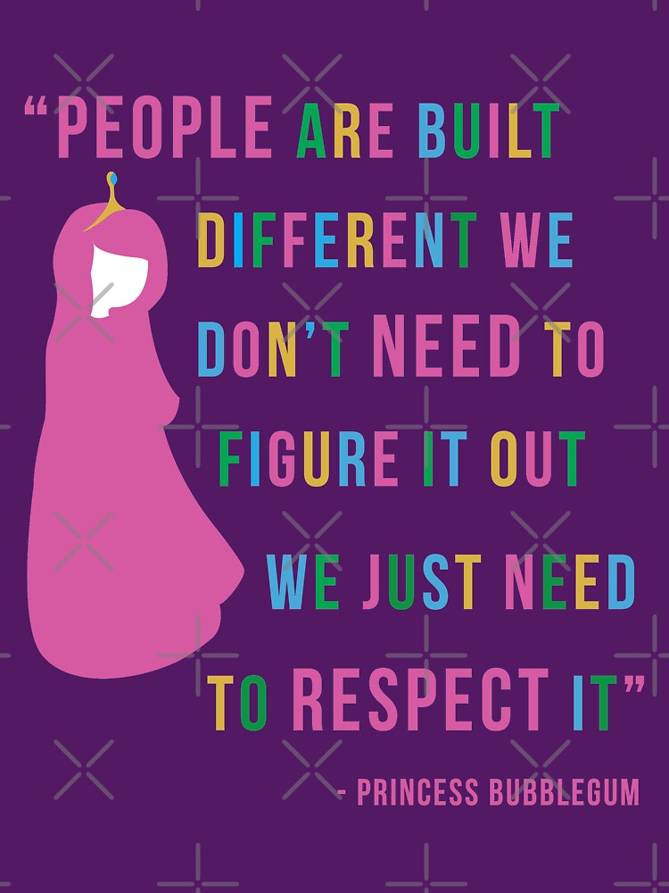 Princess Bubblegum Respect Quote by rainbowdreamer