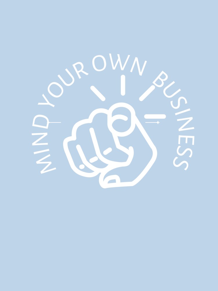 Mind Your business by ArtistLibrary
