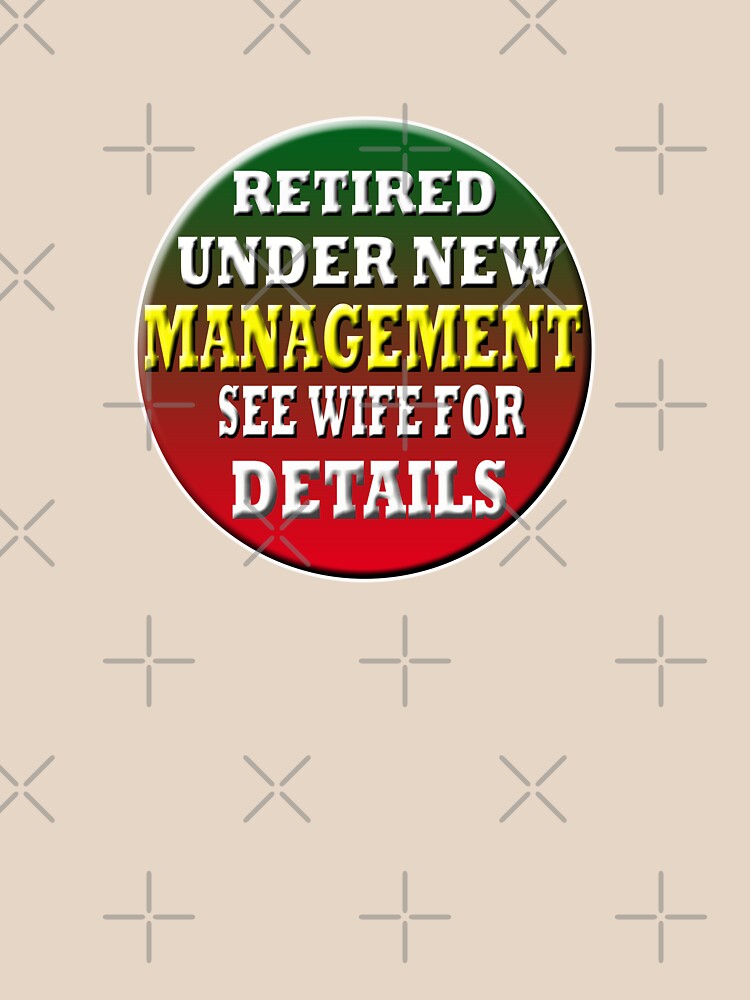 Retired Under New Management See Wife For Details by Angelle55