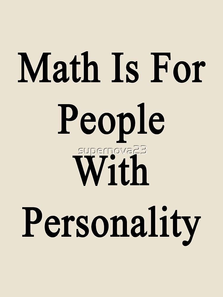 Math Is For People With Personality by supernova23