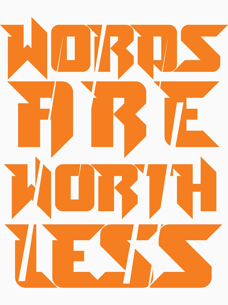 Words Are Worth Less by Clothesify