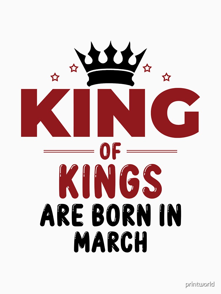 King of Kings are born in march by printworld